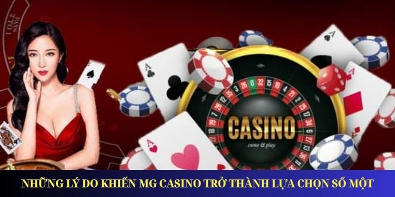 Mg Casino – Sân Chơi Giải Trí Trực Tuyến Uy Tín Bậc Nhất Những lý do khiến MG Casino trở thành lựa chọn số một