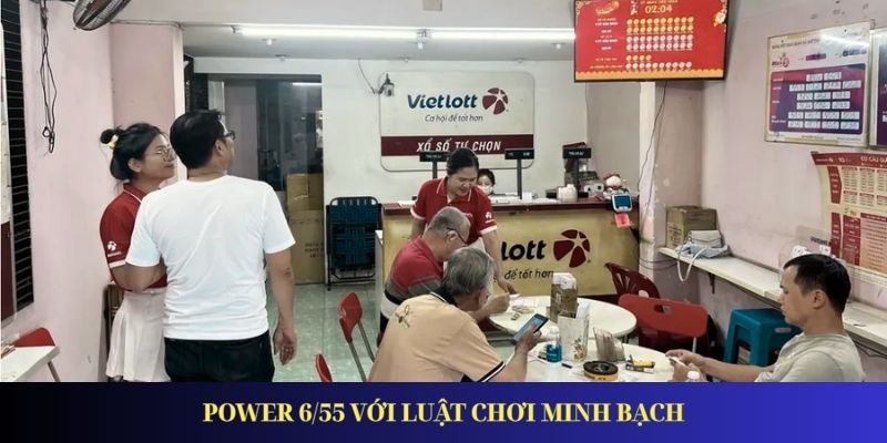 Power 6/55 - Hướng Dẫn Luật Chơi Bí Quyết Tăng Cơ Hội Trúng Power 6/55 với luật chơi minh bạch