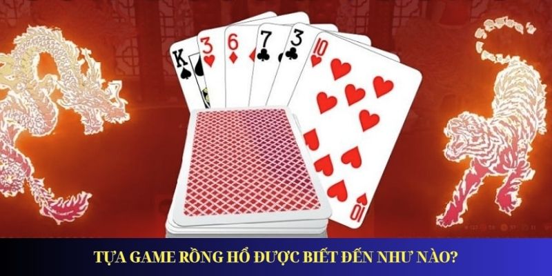 Rồng Hổ – Trò chơi hấp dẫn nhất tại Hillarygroup 2025 Tựa game Rồng Hổ được biết đến như nào?